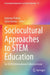 Sociocultural Approaches to STEM Education: An Iscar International Collective Issue by Katerina Plakitsi