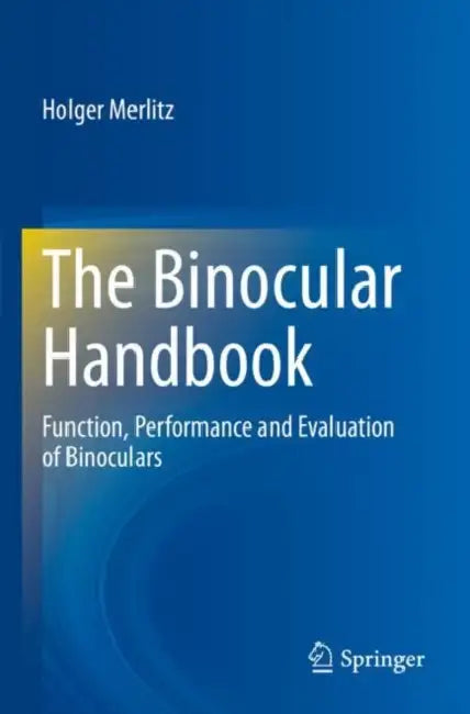 The Binocular Handbook: Function, Performance and Evaluation of Binoculars by Holger Merlitz