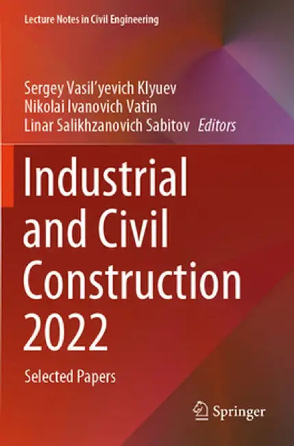 Industrial and Civil Construction 2022: Selected Papers by Sergey Vasil'yevich Klyuev