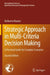Strategic Approach in Multi-Criteria Decision Making: A Practical Guide for Complex Scenarios by Nolberto Munier