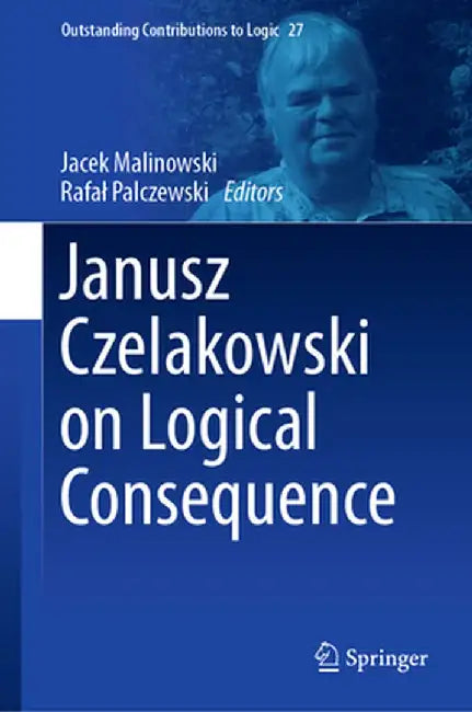 Janusz Czelakowski on Logical Consequence by Jacek Malinowski
