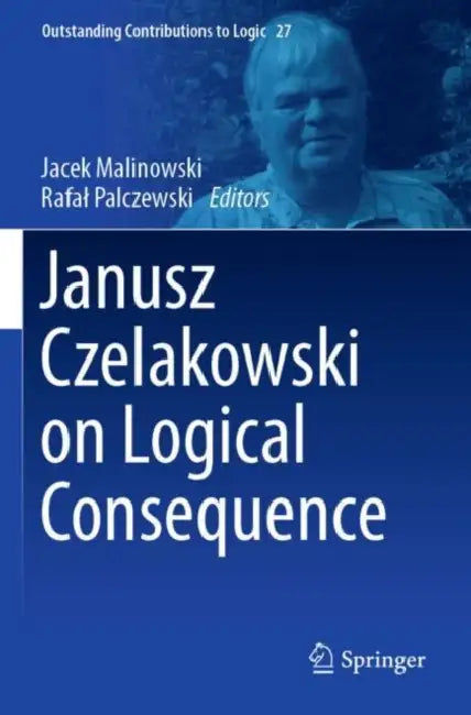 Janusz Czelakowski on Logical Consequence by Jacek Malinowski
