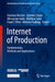 Internet of Production: Fundamentals, Methods and Applications by Christian Brecher
