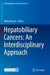 Hepatobiliary Cancers: An Interdisciplinary Approa by Nima Rezaei
