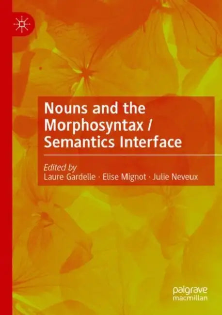 Nouns and the Morphosyntax / Semantics Interface by Laure Gardelle