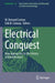 Electrical Conquest: New Approaches to the History of Electrification by W. Bernard Carlson