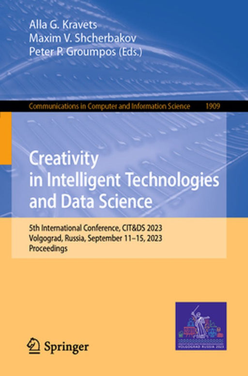 Creativity in Intelligent Technologies and Data Science: 5th International Conference, Cit&ds 2023, Volgograd, Russia, September 11-15, 2023, Proceedi by Alla G. Kravets
