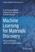 Machine Learning for Materials Discovery: Numerical Recipes and Practical Applications by N. M. Anoop Krishnan