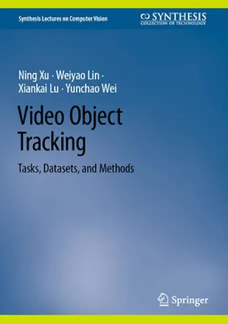 Video Object Tracking: Tasks, Datasets, and Methods by Ning Xu