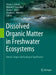Dissolved Organic Matter in Freshwater Ecosystems: Nature, Origins and Ecological Significance by Penny J. Johnes