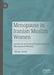 Menopause in Iranian Muslim Women: Gendered and Sexual Experiences of Menopausal Women by Elham Amini