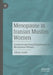 Menopause in Iranian Muslim Women: Gendered and Sexual Experiences of Menopausal Women by Elham Amini