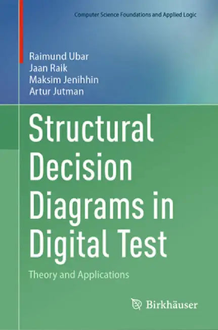 Structural Decision Diagrams in Digital Test: Theory and Applications by Raimund Ubar