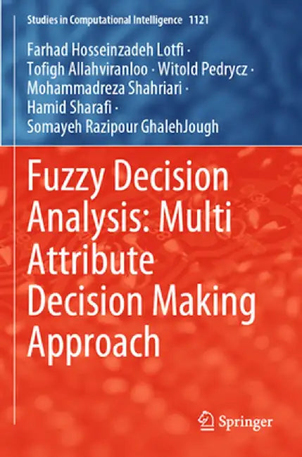 Fuzzy Decision Analysis: Multi Attribute Decision Making Approach by Farhad Hosseinzadeh Lotfi