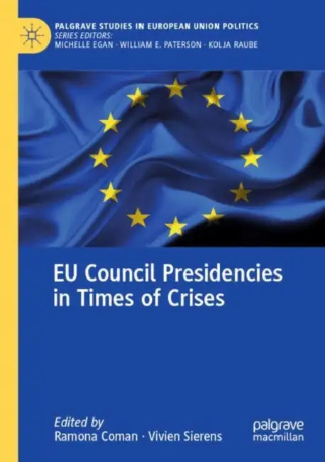 EU Council Presidencies in Times of Crises by Ramona Coman