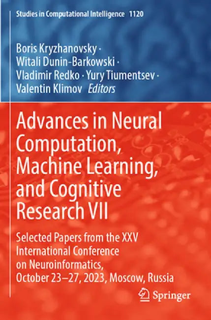 Advances in Neural Computation, Machine Learning, and Cognitive Research VII: Selected Papers from the XXV International Conference on Neuroinformatic by Boris Kryzhanovsky
