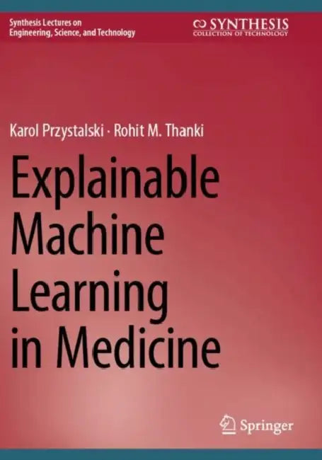 Explainable Machine Learning in Medicine by Karol Przystalski