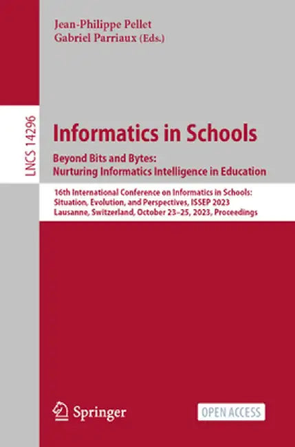 Informatics in Schools. Beyond Bits and Bytes: Nurturing Informatics Intelligence in Education: 16th International Conference on Informatics in School by Jean-Philippe Pellet