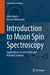 Introduction to Muon Spin Spectroscopy: Applications to Solid State and Material Sciences by Alex Amato