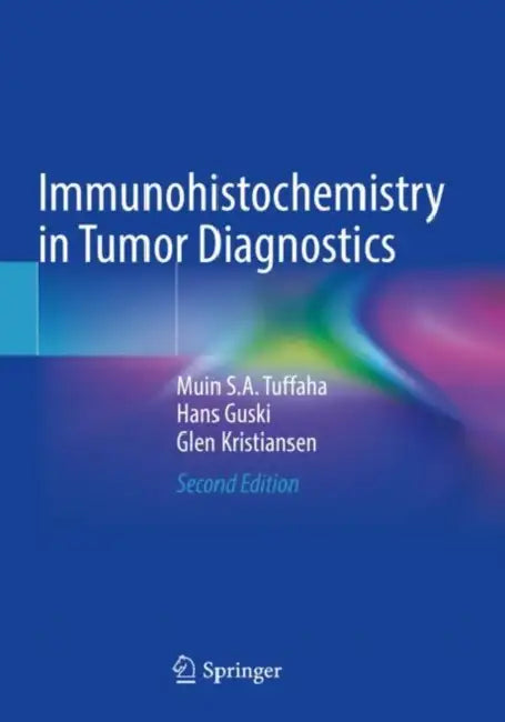 Immunohistochemistry in Tumor Diagnostics by Muin S. a. Tuffaha