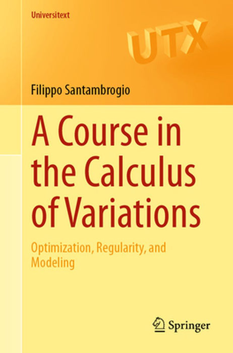 A Course In The Calculus Of Variations: Optimization Regularity And Modeling by Santambrogio, Filippo