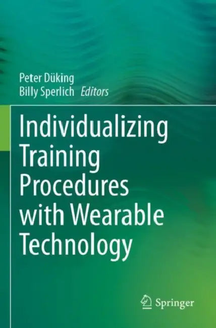 Individualizing Training Procedures with Wearable Technology by Peter Düking