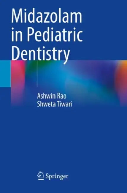 Midazolam in Pediatric Dentistry by Ashwin Rao