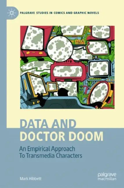 Data and Doctor Doom: An Empirical Approach to Transmedia Characters by Mark Hibbett