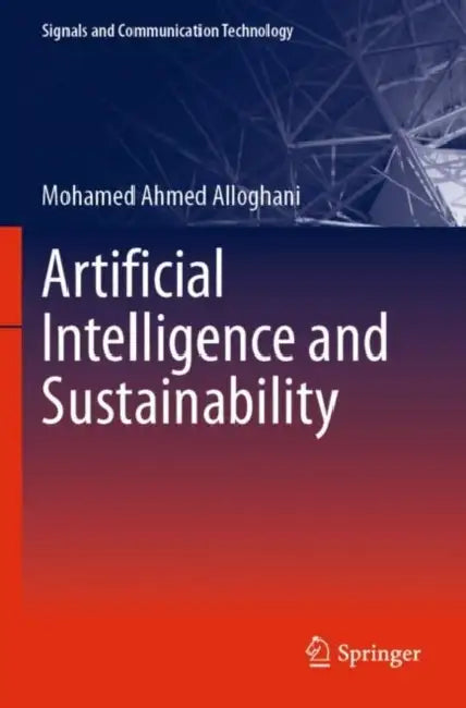 Artificial Intelligence and Sustainability by Mohamed Ahmed Alloghani