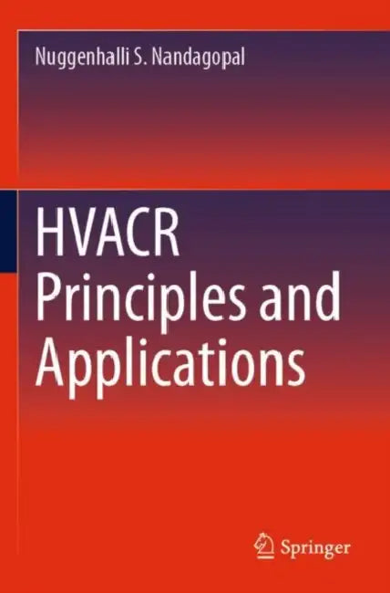 HVACR Principles and Applications by Nuggenhalli S. Nandagopal