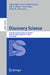 Discovery Science: 26th International Conference, DS 2023, Porto, Portugal, October 9-11, 2023, Proceedings by Albert Bifet