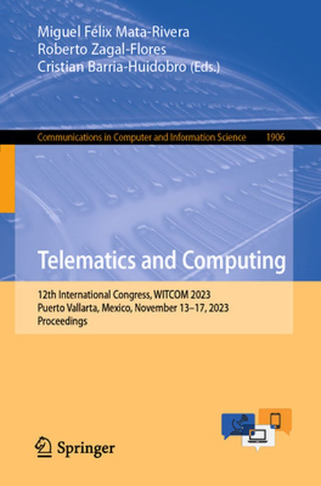 Telematics and Computing: 12th International Congress, Witcom 2023, Puerto Vallarta, Mexico, November 13-17, 2023, Proceedings by Miguel Félix Mata-Rivera