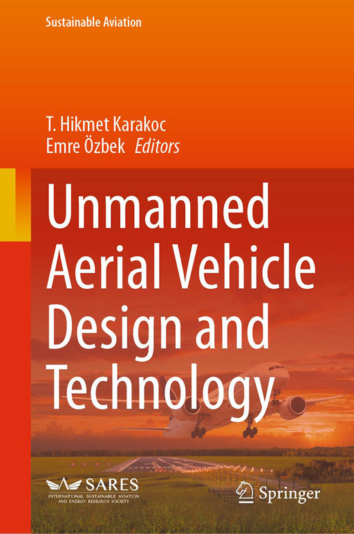 Unmanned Aerial Vehicle Design and Technology by T. Hikmet Karakoc