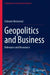 Geopolitics and Business: Relevance and Resonance by Čedomir Nestorovic