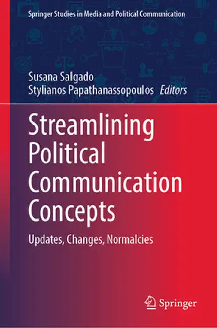 Streamlining Political Communication Concepts: Updates, Changes, Normalcies by Susana Salgado