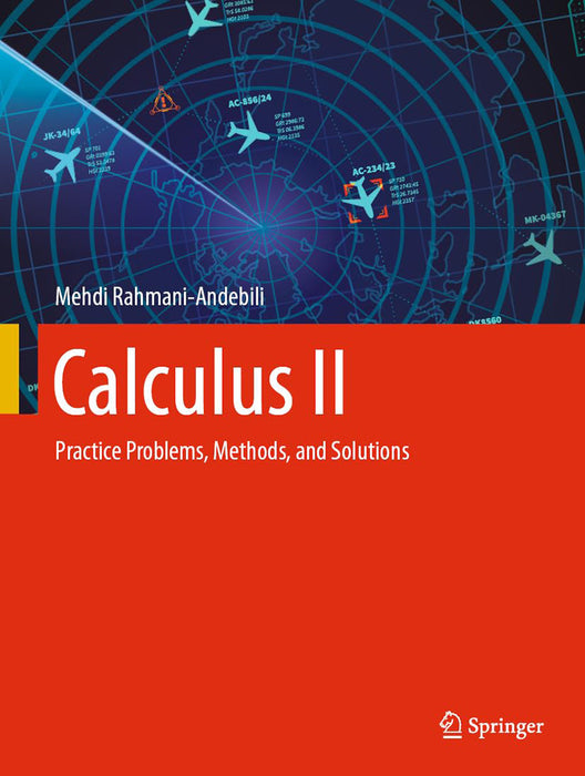 Calculus II: Practice Problems Methods and Solutions by Mehdi Rahmani-Andebili