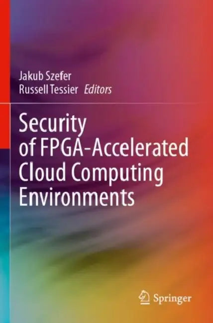 Security of FPGA-Accelerated Cloud Computing Envir by Jakub Szefer
