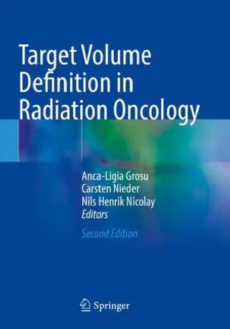 Target Volume Definition in Radiation Oncology by Anca-Ligia Grosu