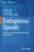 Endogenous Opioids: From Basic Science to Biopsychosocial Applications by Patrick L. Kerr
