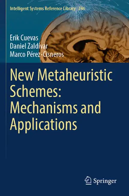 New Metaheuristic Schemes: Mechanisms and Applications by Erik Cuevas