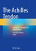 The Achilles Tendon: Pathology, Treatment and Rehabilitation by Samuel B. Adams
