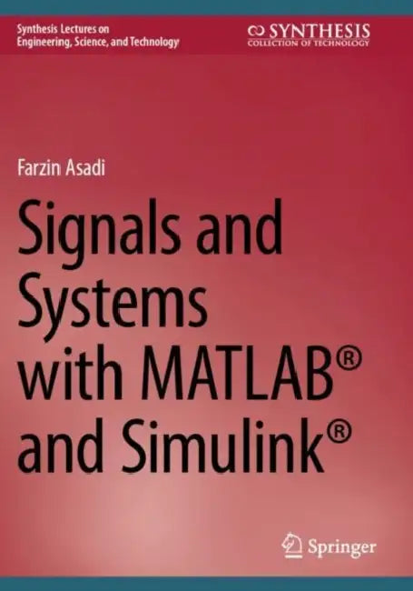 Signals and Systems with MATLAB?? and Simulink? by Farzin Asadi