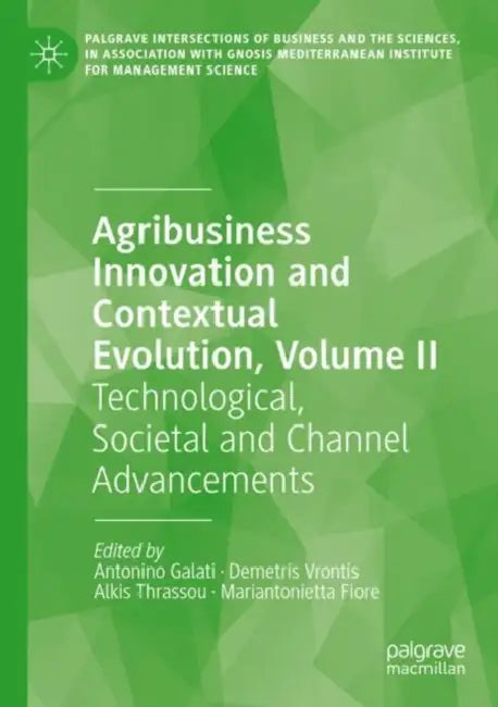 Agribusiness Innovation and Contextual Evolution: Technological, Societal and Channel Advancements by Antonino Galati