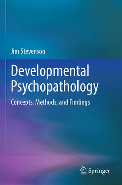 Developmental Psychopathology: Concepts, Methods, and Findings by Jim Stevenson