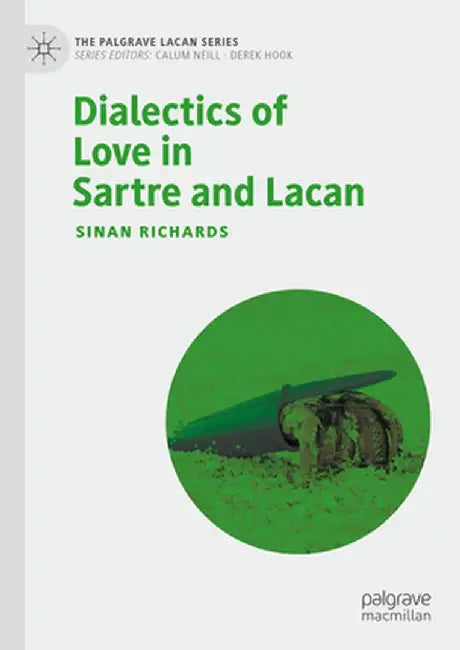 Dialectics of Love in Sartre and Lacan by Sinan Richards