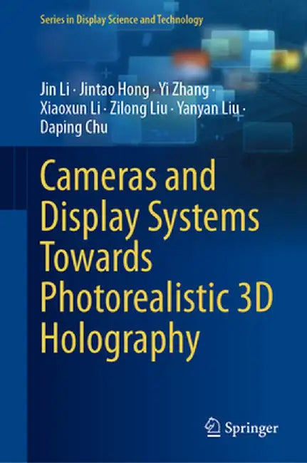 Cameras and Display Systems Towards Photorealistic 3D Holography by Jin Li