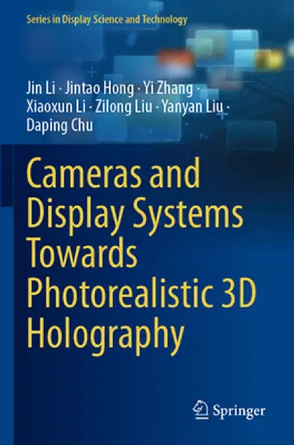 Cameras and Display Systems Towards Photorealistic 3D Holography by Jin Li