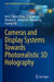 Cameras and Display Systems Towards Photorealistic 3D Holography by Jin Li