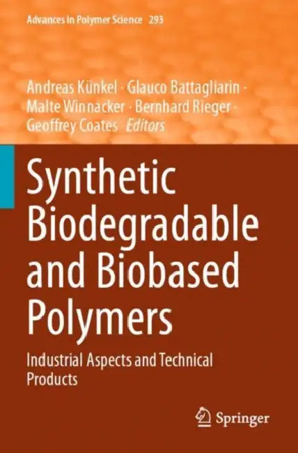 Synthetic Biodegradable and Biobased Polymers: Industrial Aspects and Technical Products by Andreas Künkel