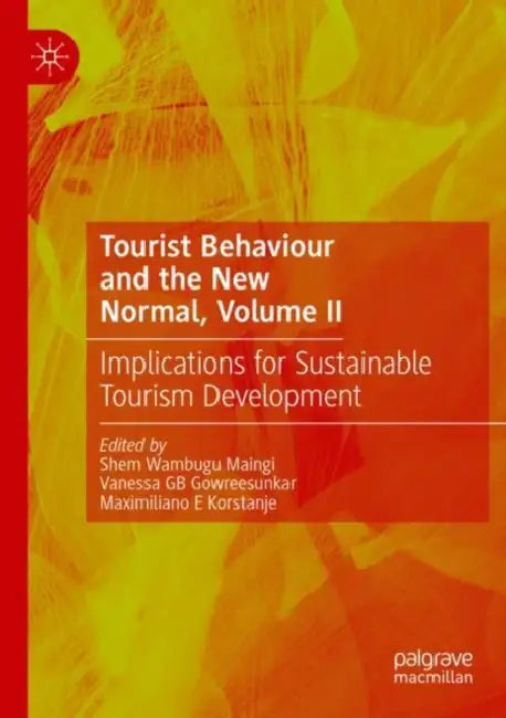 Tourist Behaviour and the New Normal: Implications for Sustainable Tourism Development by Shem Wambugu Maingi
